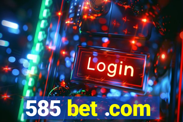 585 bet .com